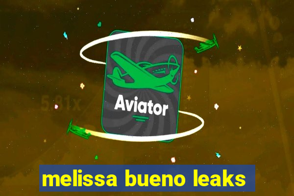 melissa bueno leaks